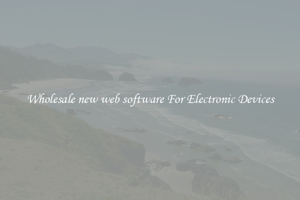 Wholesale new web software For Electronic Devices