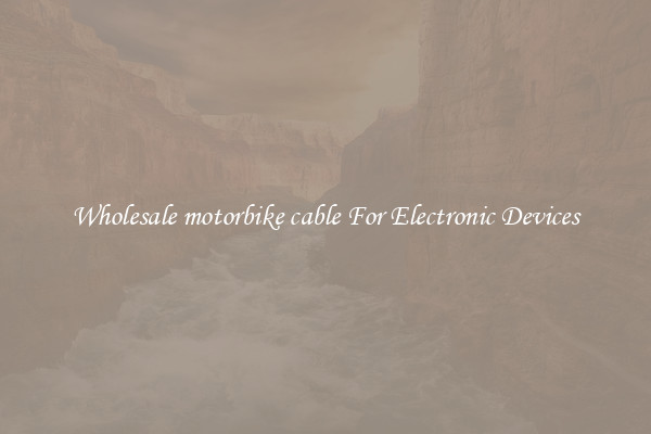 Wholesale motorbike cable For Electronic Devices