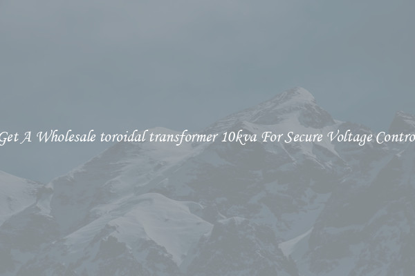 Get A Wholesale toroidal transformer 10kva For Secure Voltage Control