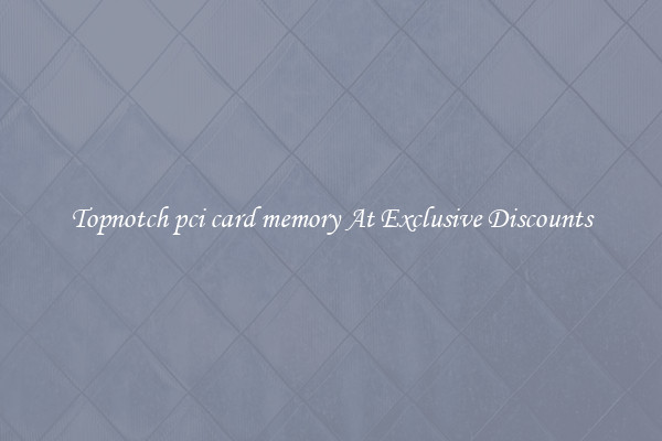 Topnotch pci card memory At Exclusive Discounts