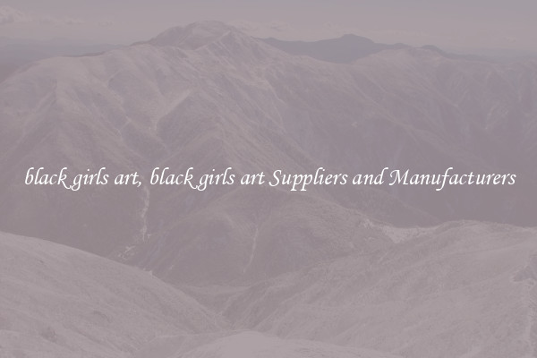 black girls art, black girls art Suppliers and Manufacturers