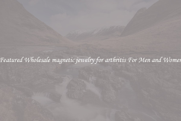 Featured Wholesale magnetic jewelry for arthritis For Men and Women