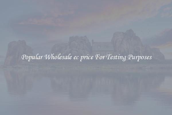 Popular Wholesale ec price For Testing Purposes
