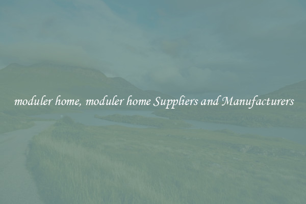 moduler home, moduler home Suppliers and Manufacturers