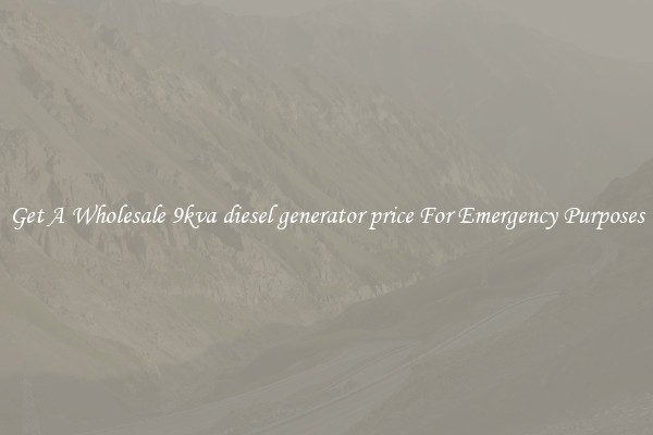Get A Wholesale 9kva diesel generator price For Emergency Purposes