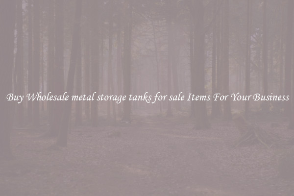Buy Wholesale metal storage tanks for sale Items For Your Business