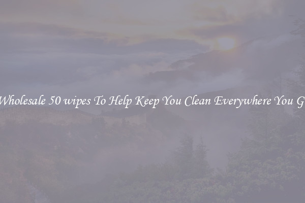 Wholesale 50 wipes To Help Keep You Clean Everywhere You Go