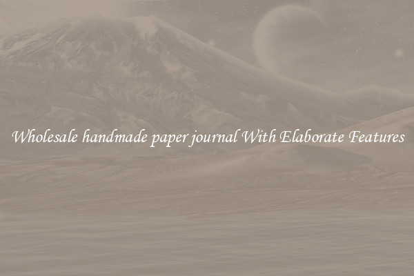 Wholesale handmade paper journal With Elaborate Features