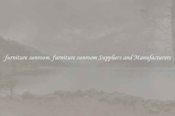 furniture sunroom, furniture sunroom Suppliers and Manufacturers