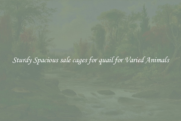 Sturdy Spacious sale cages for quail for Varied Animals