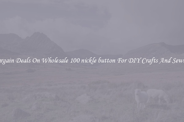 Bargain Deals On Wholesale 100 nickle button For DIY Crafts And Sewing