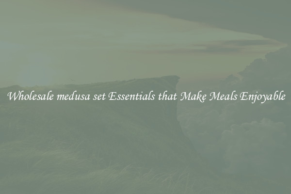 Wholesale medusa set Essentials that Make Meals Enjoyable
