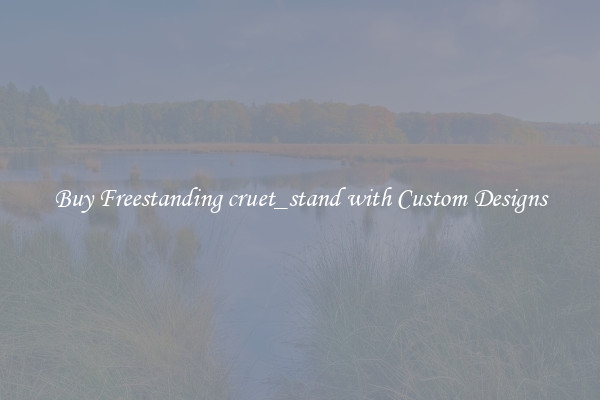 Buy Freestanding cruet_stand with Custom Designs