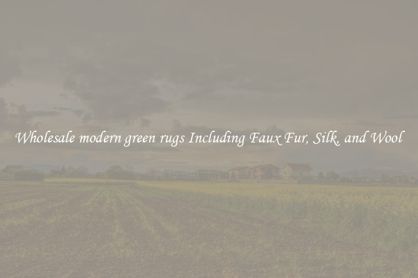Wholesale modern green rugs Including Faux Fur, Silk, and Wool 