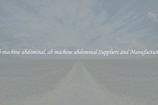 ab machine abdominal, ab machine abdominal Suppliers and Manufacturers