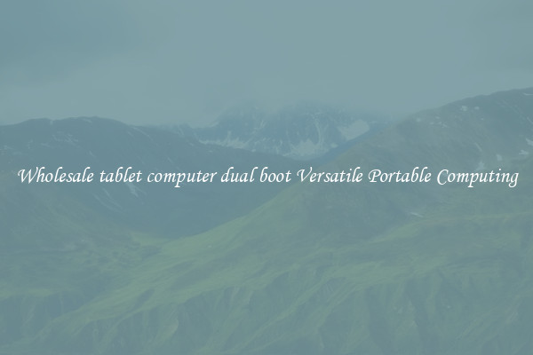 Wholesale tablet computer dual boot Versatile Portable Computing