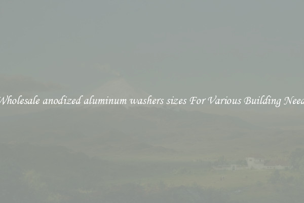 Wholesale anodized aluminum washers sizes For Various Building Needs