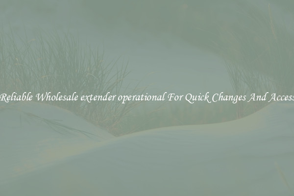 Reliable Wholesale extender operational For Quick Changes And Access