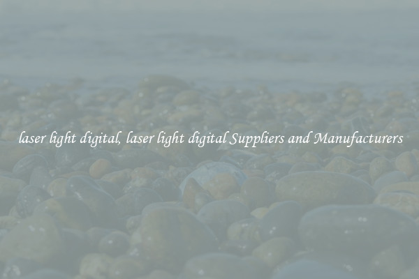 laser light digital, laser light digital Suppliers and Manufacturers