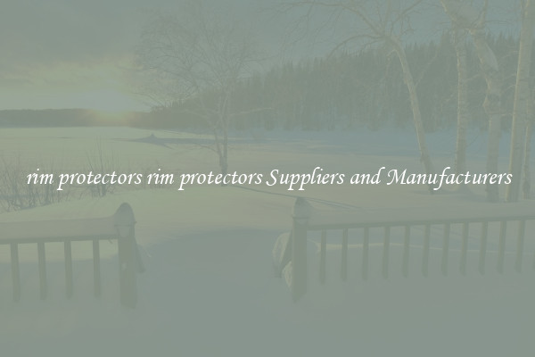 rim protectors rim protectors Suppliers and Manufacturers