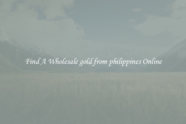Find A Wholesale gold from philippines Online
