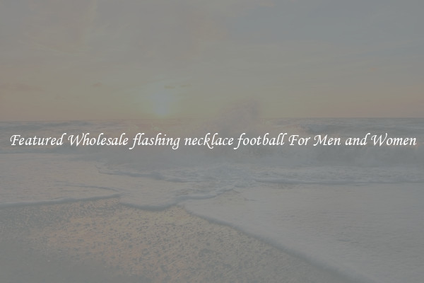 Featured Wholesale flashing necklace football For Men and Women