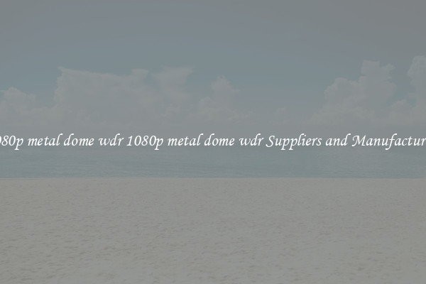 1080p metal dome wdr 1080p metal dome wdr Suppliers and Manufacturers