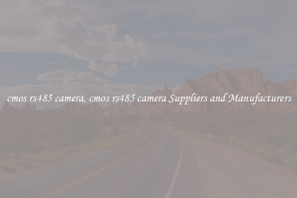 cmos rs485 camera, cmos rs485 camera Suppliers and Manufacturers