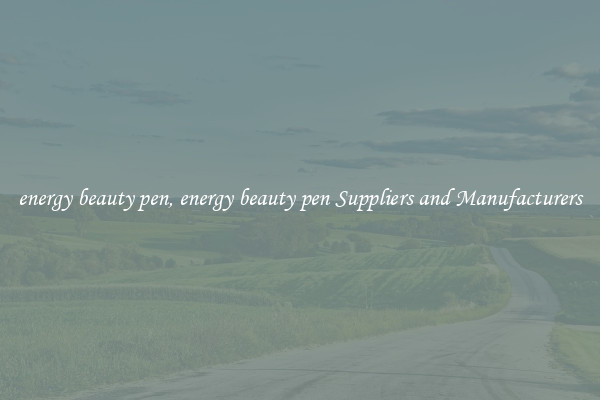 energy beauty pen, energy beauty pen Suppliers and Manufacturers