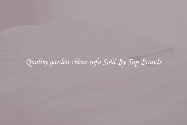 Quality garden china sofa Sold By Top Brands