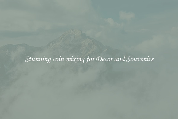 Stunning coin mixing for Decor and Souvenirs