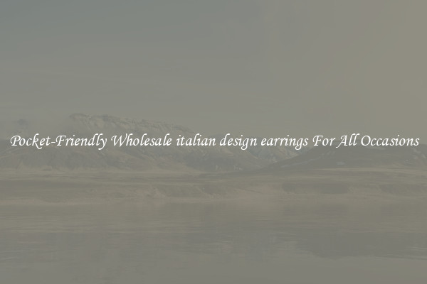 Pocket-Friendly Wholesale italian design earrings For All Occasions