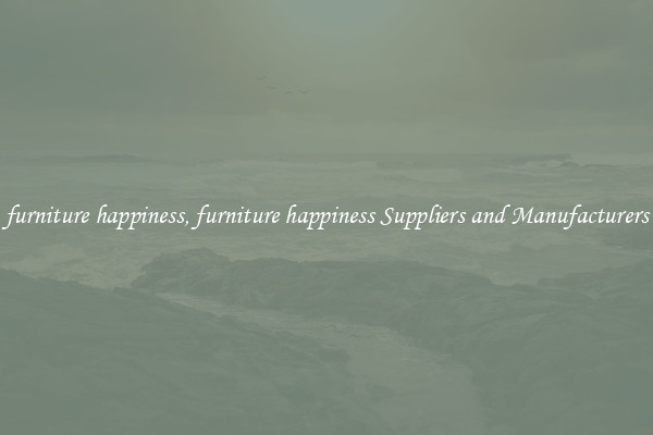 furniture happiness, furniture happiness Suppliers and Manufacturers