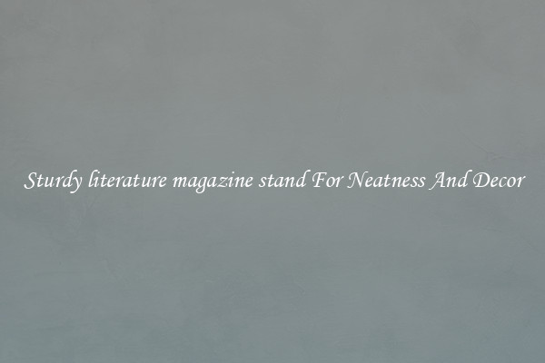 Sturdy literature magazine stand For Neatness And Decor