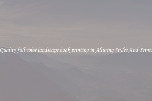 Quality full color landscape book printing in Alluring Styles And Prints