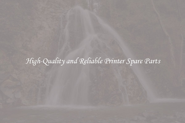 High-Quality and Reliable Printer Spare Parts