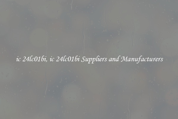 ic 24lc01bi, ic 24lc01bi Suppliers and Manufacturers