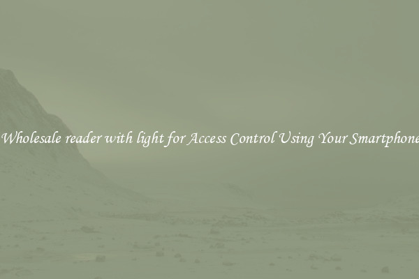 Wholesale reader with light for Access Control Using Your Smartphone
