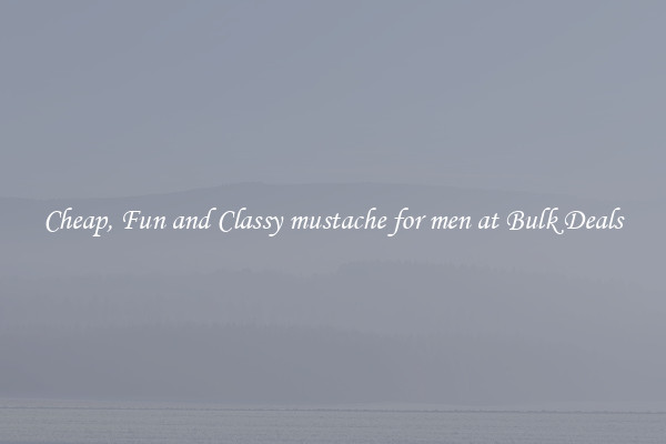 Cheap, Fun and Classy mustache for men at Bulk Deals