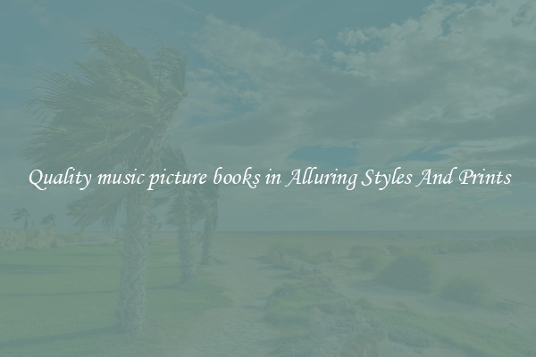 Quality music picture books in Alluring Styles And Prints