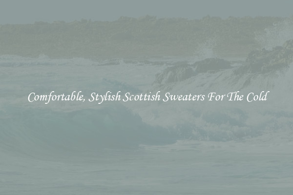 Comfortable, Stylish Scottish Sweaters For The Cold