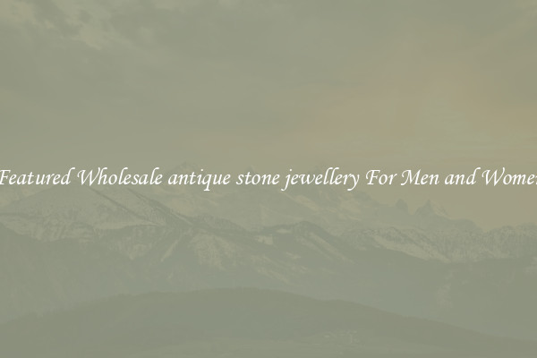 Featured Wholesale antique stone jewellery For Men and Women