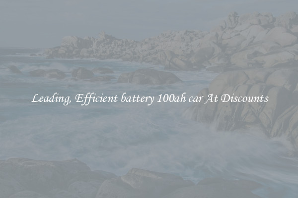 Leading, Efficient battery 100ah car At Discounts