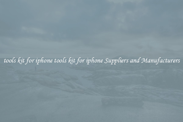 tools kit for iphone tools kit for iphone Suppliers and Manufacturers