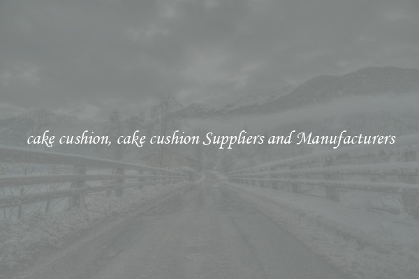 cake cushion, cake cushion Suppliers and Manufacturers