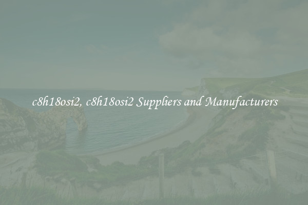 c8h18osi2, c8h18osi2 Suppliers and Manufacturers