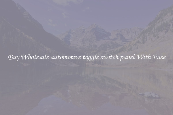 Buy Wholesale automotive toggle switch panel With Ease