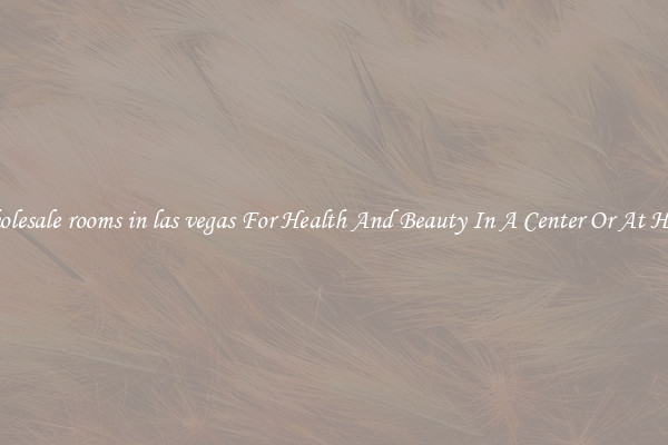 Wholesale rooms in las vegas For Health And Beauty In A Center Or At Home