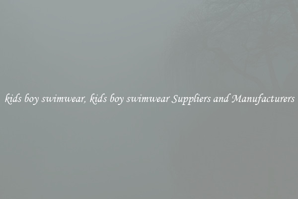 kids boy swimwear, kids boy swimwear Suppliers and Manufacturers
